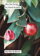 More Than the Eyes : Art, Food and the Senses-9781954957046