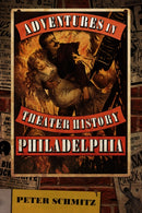 Adventures in Theater History: Philadelphia-9781955041379