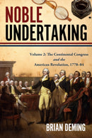 Noble Undertaking : Volume 2: The Continental Congress and the American Revolution, 1778-84-9781955041416