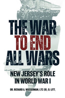 The War to End All Wars : New Jersey's Role in World War I-9781955041478