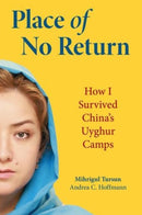 Place of No Return : How I Survived China's Uyghur Camps-9781955047210