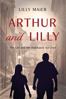 Arthur and Lilly : The Girl and the Holocaust Survivor-9781955047302