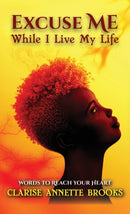 Excuse Me While I Live My Life : Words to Reach Your Heart-9781955123921