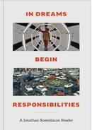 In Dreams Begin Responsibilities: A Jonathan Rosenbaum Reader-9781955125321