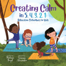 Creating Calm in 5, 4, 3, 2, 1 : Relaxation Techniques for Kids-9781955170079
