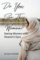 Do You See This Woman? Seeing Women with Heaven''s Eyes