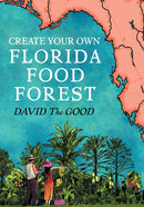 Create Your Own Florida Food Forest : Florida Gardening Nature's Way-9781955289092