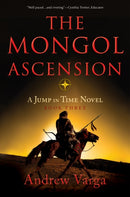 The Mongol Ascension : A Jump in Time Novel, Book Three-9781955307079