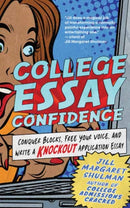 College Essay Confidence : Conquer Blocks, Free Your Voice, and Write a Knockout Application Essay-9781955831062