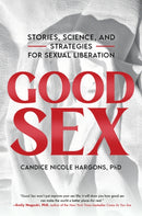 Good Sex : Stories, Science, and Strategies for Sexual Liberation-9781955905794