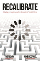 Recalibrate : Adopting and Adapting to a New Generation in Your Workforce-9781956370706