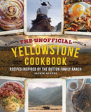 The Unofficial Yellowstone Cookbook : Recipes Inspired by the Dutton Family Ranch-9781956403206