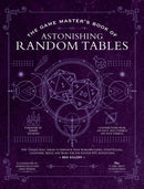 The Game Master's Book of Astonishing Random Tables : 300+ Unique Roll Tables to Enhance Your Worldbuilding, Storytelling, Locations, Magic and More for 5th Edition RPG Adventures-9781956403251