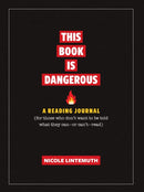 This Book Is Dangerous: A Reading Journal : For those who refuse to be told what they can - or can't - read-9781956403749