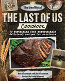 The Unofficial The Last of Us Cookbook : 70 sustaining (and surprisingly delicious) recipes for survivors-9781956403770