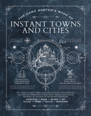 The Game Master's Book of Instant Towns and Cities : 160+ unique villages, towns, settlements and cities, ready-on-demand, plus random generators for NPCs, side quests, bars, shops, temples, local col-9781956403985