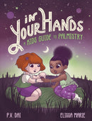In Your Hands : A Kid's Guide to Palmistry-9781956712186
