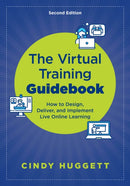 The Virtual Training Guidebook : How to Design, Deliver, and Implement Live Online Learning-9781957157740