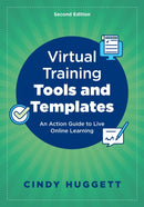 Virtual Training Tools and Templates : An Action Guide to Live Online Learning-9781957157764