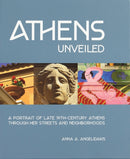 Athens Unveiled : A Portrait of Late 19th-Century Athens Through Her Streets and Neighborhoods-9781957183039