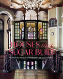 Houses that Sugar Built : An Intimate Portrait of Philippine Ancestral Homes-9781957183800