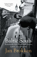 Baltic Souls : remarkable life stories from Estonia, Latvia, and Lithuania-9781957363943