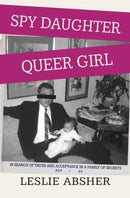 Spy Daughter, Queer Girl : In Search of Truth and Acceptance in a Family of Secrets-9781957607023