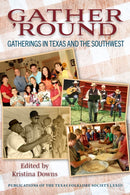 Gather 'Round Volume 73 : Gatherings in Texas and the Southwest-9781957720029