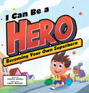 I Can Be a Hero : Becoming Your Own Superhero-9781957922409
