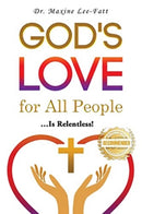 God's Love for All People... : ... Is Relentless!-9781958176184