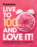 Prevention Live to 100 and Love It!