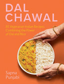 Dal Chawal : 85 Vegetarian Indian Recipes Combining the Power of Dal and Rice-9781958417232