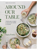 Around Our Table : Wholesome Recipes to Feed Your Family and Friends-9781958417263