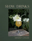 Slow Drinks : A Field Guide to Foraging and Fermenting Seasonal Sodas, Botanical Cocktails, Homemade Wines, and More-9781958417300