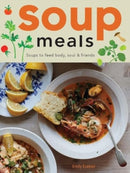 Soup Meals : Soups to Feed Body, Soul & Friends-9781958417614