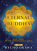 The Eternal Buddha : Now, Here, Is the Imperishable Light-9781958655191