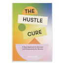 Hustle Cure, The : A New Approach to Burnout and Productivity for Women-9781958803806