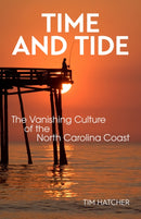 Time and Tide : The Vanishing Culture of the North Carolina Coast-9781958888032