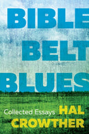 Bible Belt Blues : Collected Essays-9781958888667