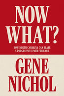 Now What? How North Carolina Can Blaze a Progressive Path Forward : How North Carolina Can Blaze a Progressive Path Forward-9781958888674