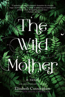 The Wild Mother : A Novel-9781958972021