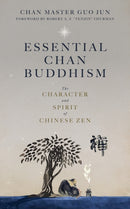 Essential Chan Buddhism : The Character and Spirit of Chinese Zen-9781958972182