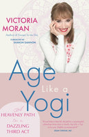 Age Like a Yogi : A Heavenly Path to a Dazzling Third Act-9781958972595