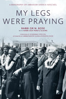 My Legs Were Praying : A Biography of Abraham Joshua Heschel-9781958972724