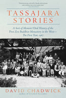 Tassajara Stories : A Sort of Memoir/Oral History of the First Zen Buddhist Monastery in the West-The First Year, 1967-9781958972892