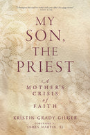 My Son, the Priest : A Mother's Crisis of Faith-9781958972939