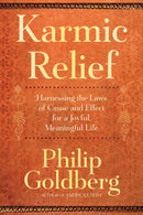 Karmic Relief : Harnessing the Laws of Cause and Effect for a Joyful, Meaningful Life-9781958972991