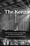 The Keep : Living with the Tame and the Wild on a Mountain Farm-9781959000525