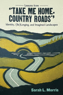 Lessons from "Take Me Home, Country Roads" : Identity, (Be)Longing, and Imagined Landscapes-9781959000549