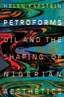 Petroforms : Oil and the Shaping of Nigerian Aesthetics-9781959000563